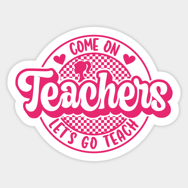 Come On Teachers Let's Go Teach Pink Sticker by GShow